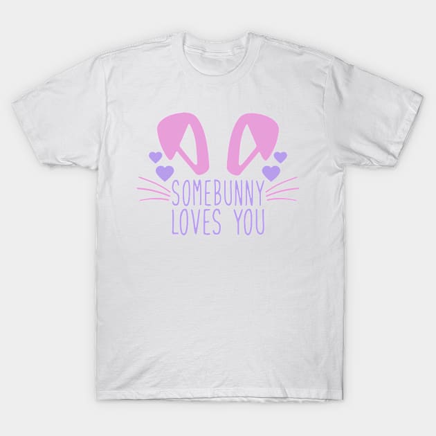 Somebunny Loves You T-Shirt by M.Salem